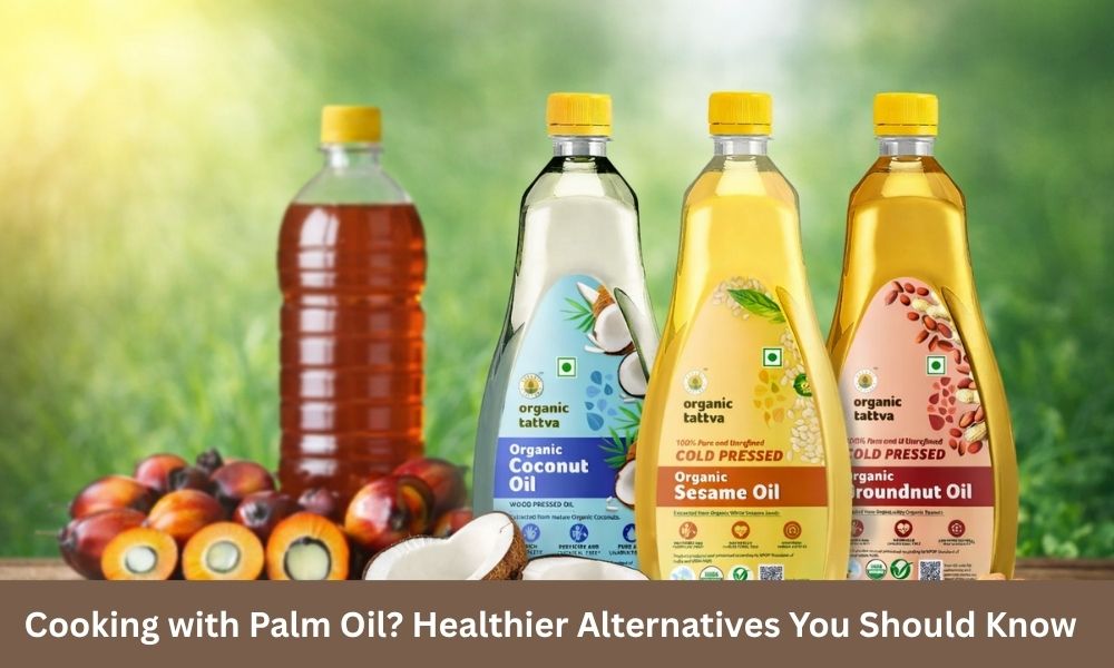 Is Palm Oil Good for Health? What Every Indian Should Know